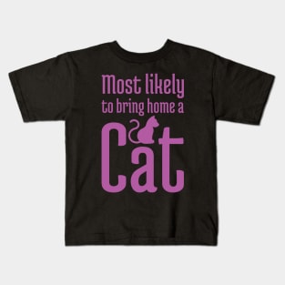 Most Likely to Bring Home a Cat - 7 Kids T-Shirt